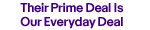 Their Prime Deal Is Our Everyday Deal