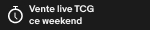 Vente live TCG ce weekend