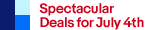 Spectacular Deals for July 4th
