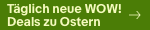 Täglich neue WOW! Deals zu Ostern