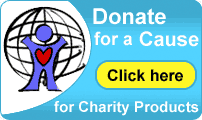 Donate for a Cause Click here for Charity Products