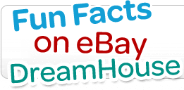 Fun Facts on eBay DreamHouse
