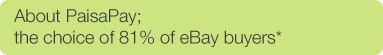 About PaisaPay; the choice of 81% of eBay buyers*
